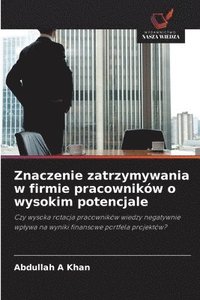 bokomslag Znaczenie zatrzymywania w firmie pracowników o wysokim potencjale