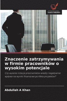 Znaczenie zatrzymywania w firmie pracowników o wysokim potencjale 1