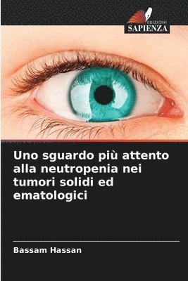 bokomslag Uno sguardo pi attento alla neutropenia nei tumori solidi ed ematologici