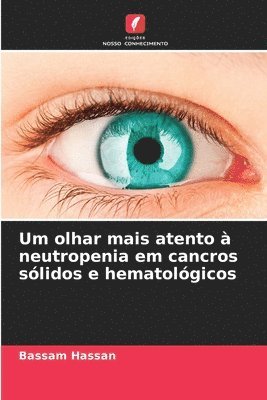 Um olhar mais atento à neutropenia em cancros sólidos e hematológicos 1