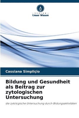 bokomslag Bildung und Gesundheit als Beitrag zur zytologischen Untersuchung