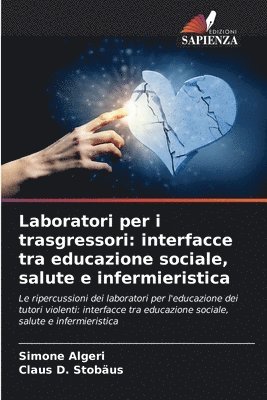 bokomslag Laboratori per i trasgressori: interfacce tra educazione sociale, salute e infermieristica