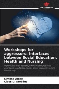 bokomslag Workshops for aggressors: Interfaces between Social Education, Health and Nursing