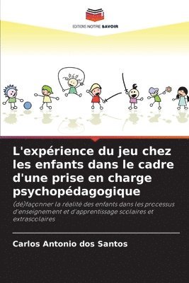 bokomslag L'exprience du jeu chez les enfants dans le cadre d'une prise en charge psychopdagogique