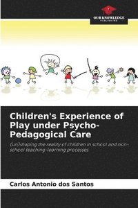 bokomslag Children's Experience of Play under Psycho-Pedagogical Care