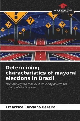 bokomslag Determining characteristics of mayoral elections in Brazil