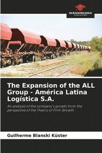 bokomslag The Expansion of the ALL Group - América Latina Logística S.A.