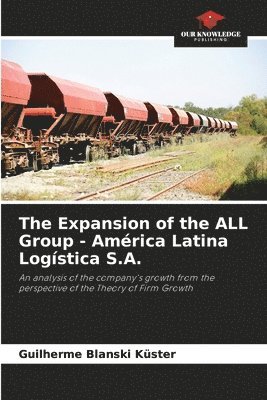 bokomslag The Expansion of the ALL Group - América Latina Logística S.A.