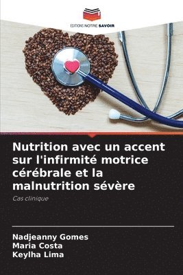 Nutrition avec un accent sur l'infirmité motrice cérébrale et la malnutrition sévère 1