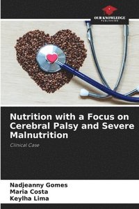 bokomslag Nutrition with a Focus on Cerebral Palsy and Severe Malnutrition