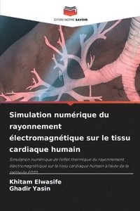 bokomslag Simulation numérique du rayonnement électromagnétique sur le tissu cardiaque humain