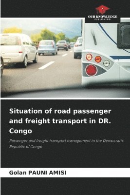 bokomslag Situation of road passenger and freight transport in DR. Congo