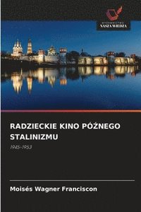 bokomslag Radzieckie Kino Pó&#377;nego Stalinizmu