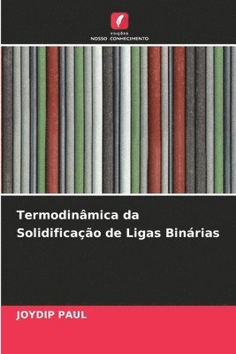 bokomslag Termodinâmica da Solidificação de Ligas Binárias