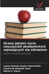 bokomslag Ocena jako&#347;ci &#380;ycia nauczycieli akademickich zajmuj&#261;cych si&#281; zdrowiem