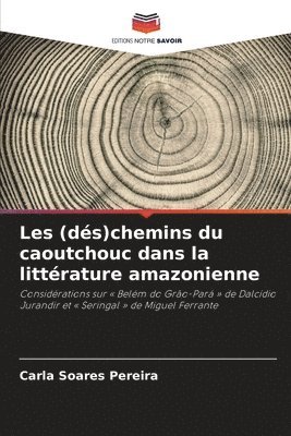 bokomslag Les (dés)chemins du caoutchouc dans la littérature amazonienne