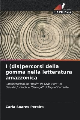 bokomslag I (dis)percorsi della gomma nella letteratura amazzonica