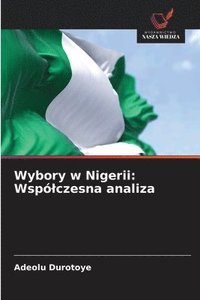 bokomslag Wybory w Nigerii: Wspólczesna analiza