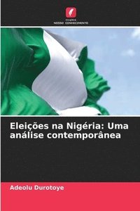 bokomslag Eleições na Nigéria: Uma análise contemporânea