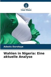 bokomslag Wahlen in Nigeria: Eine aktuelle Analyse