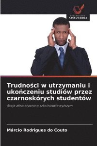 bokomslag Trudno?ci w utrzymaniu i uko?czeniu studiów przez czarnoskórych studentów
