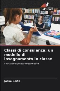 bokomslag Classi di consulenza; un modello di insegnamento in classe