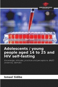 bokomslag Adolescents / young people aged 14 to 25 and HIV self-testing