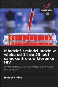 bokomslag Mlodzie? / mlodzi ludzie w wieku od 14 do 25 lat i samokontrola w kierunku HIV
