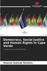 bokomslag Democracy, Social Justice and Human Rights in Cape Verde