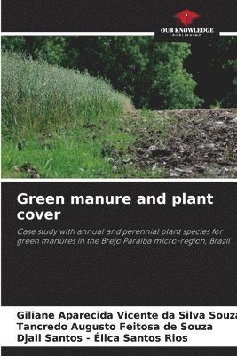 Giliane Aparecida Vicente Da S Souza, Tancredo Augusto Feitosa de Souza, Djail Santos - Élica Santos Rios, Giliane Aparecida Vicente Da S. Souza, Giliane Aparecida Vicente da S... Souza - Green manure and plant cover, Häftad