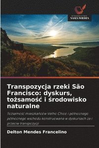 bokomslag Transpozycja rzeki São Francisco: dyskurs, to?samo?c i ?rodowisko naturalne