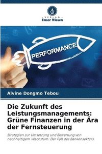 bokomslag Die Zukunft des Leistungsmanagements: Grüne Finanzen in der Ära der Fernsteuerung