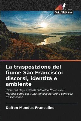 bokomslag La trasposizione del fiume São Francisco: discorsi, identità e ambiente