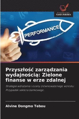 Alvine Dongmo Tebou - Przyszlośc zarządzania wydajnością: Zielone finanse w erze zdalnej, Häftad