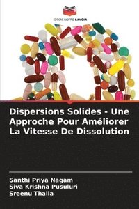 bokomslag Dispersions Solides - Une Approche Pour Améliorer La Vitesse De Dissolution