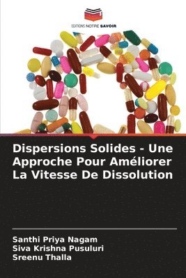 bokomslag Dispersions Solides - Une Approche Pour Améliorer La Vitesse De Dissolution