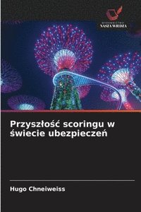 bokomslag Przyszlo?c scoringu w ?wiecie ubezpiecze?