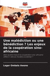 bokomslag Une malédiction ou une bénédiction ? Les enjeux de la coopération sino-africaine