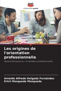 bokomslag Les origines de l'orientation professionnelle
