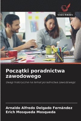 Arnaldo Alfredo Delgado Fernández, Erich Mosqueda Mosqueda - Początki poradnictwa zawodowego, Häftad