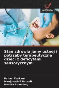 bokomslag Stan zdrowia jamy ustnej i potrzeby terapeutyczne dzieci z deficytami sensorycznymi