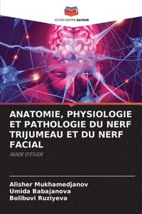 bokomslag Anatomie, Physiologie Et Pathologie Du Nerf Trijumeau Et Du Nerf Facial