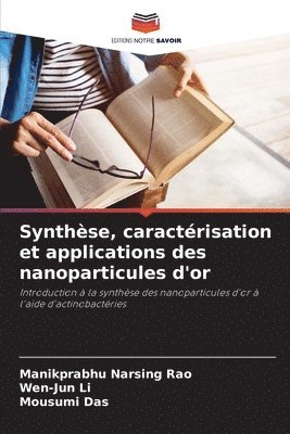 Manikprabhu Narsing Rao, Wen-Jun Li, Mousumi Das - Synthèse, caractérisation et applications des nanoparticules d'or, Häftad