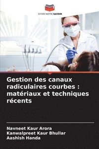 bokomslag Gestion des canaux radiculaires courbes: matériaux et techniques récents