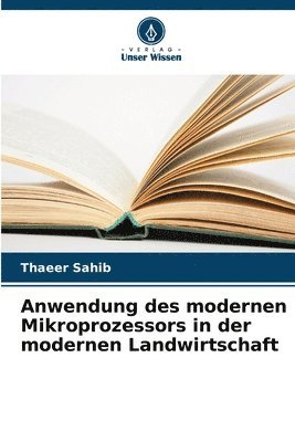 bokomslag Anwendung des modernen Mikroprozessors in der modernen Landwirtschaft