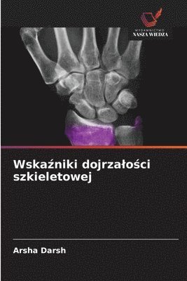 bokomslag Wska?niki dojrzalo?ci szkieletowej