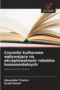 bokomslag Czynniki kulturowe wplywaj?ce na akceptowalno?c robotów humanoidalnych