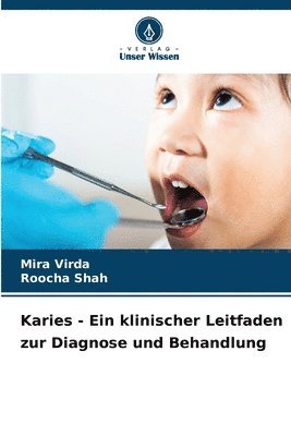 Mira Virda, Roocha Shah - Karies - Ein klinischer Leitfaden zur Diagnose und Behandlung, Häftad