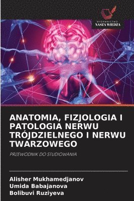 Anatomia, Fizjologia I Patologia Nerwu Trójdzielnego I Nerwu Twarzowego