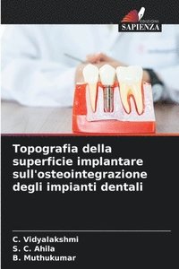 bokomslag Topografia della superficie implantare sull'osteointegrazione degli impianti dentali